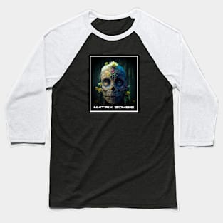 matrix zombie Baseball T-Shirt